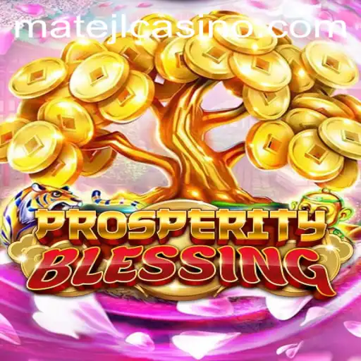 Discover the New Thrills of ProsperityBlessing at MATEJL Casino